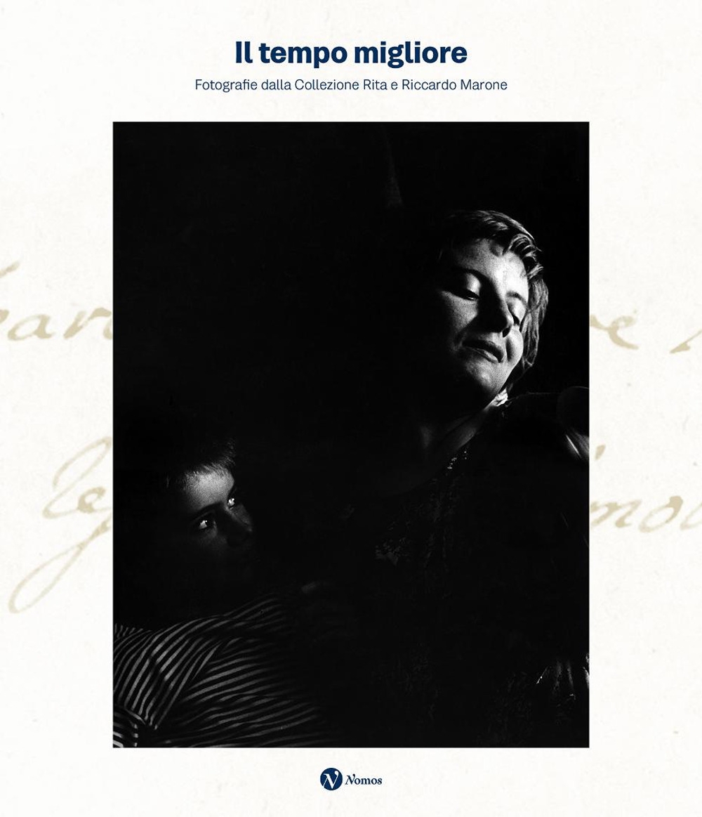 Il tempo migliore. Fotografie dalla collezione Rita e Riccardo Marone