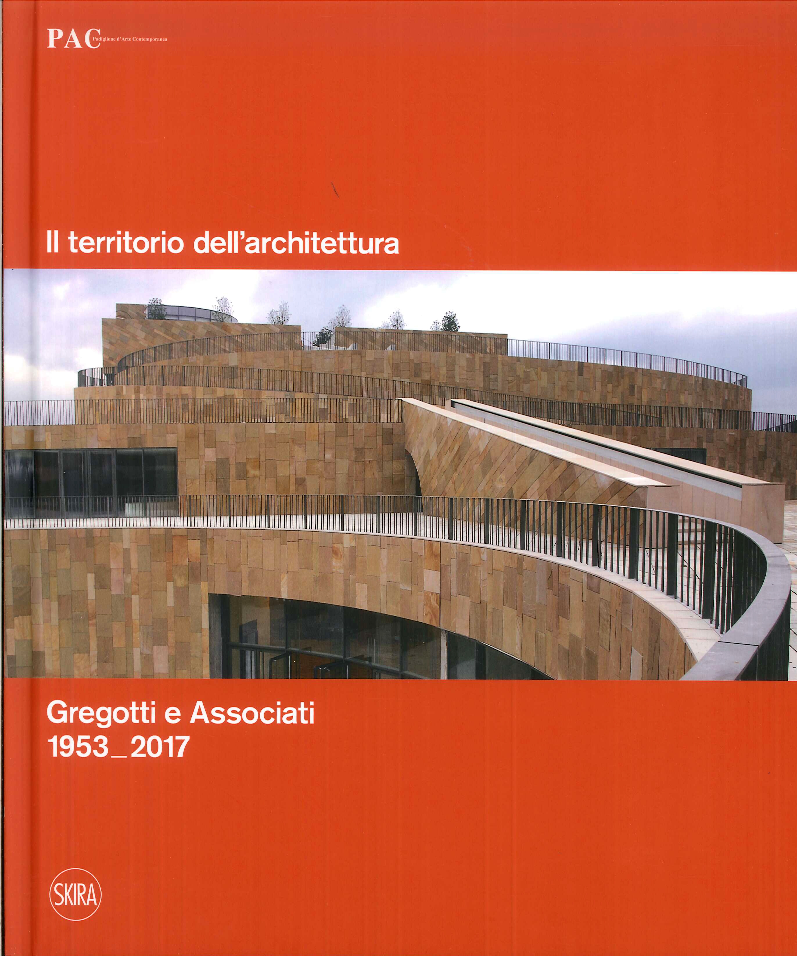 Il Territorio dell'Architettura. Gregotti e Associati 1953-2017. the Territory of …
