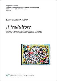 Il traduttore. Mito e (de)costruzione di una identità, Milano, LED …