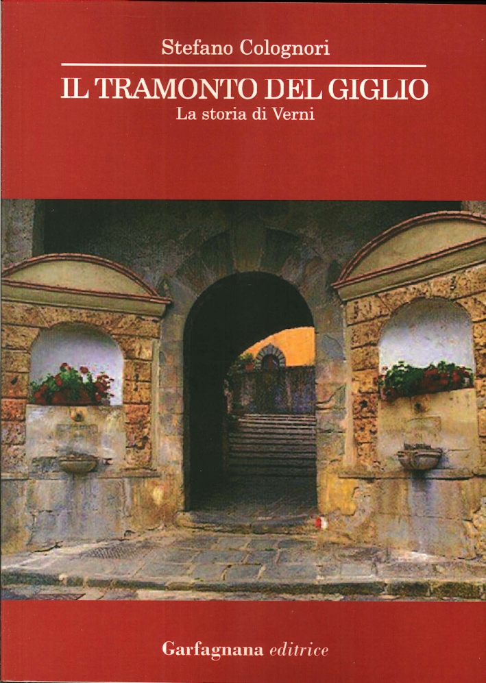 Il Tramonto del Giglio. La Storia di Verni, Lucca, Garfagnana …