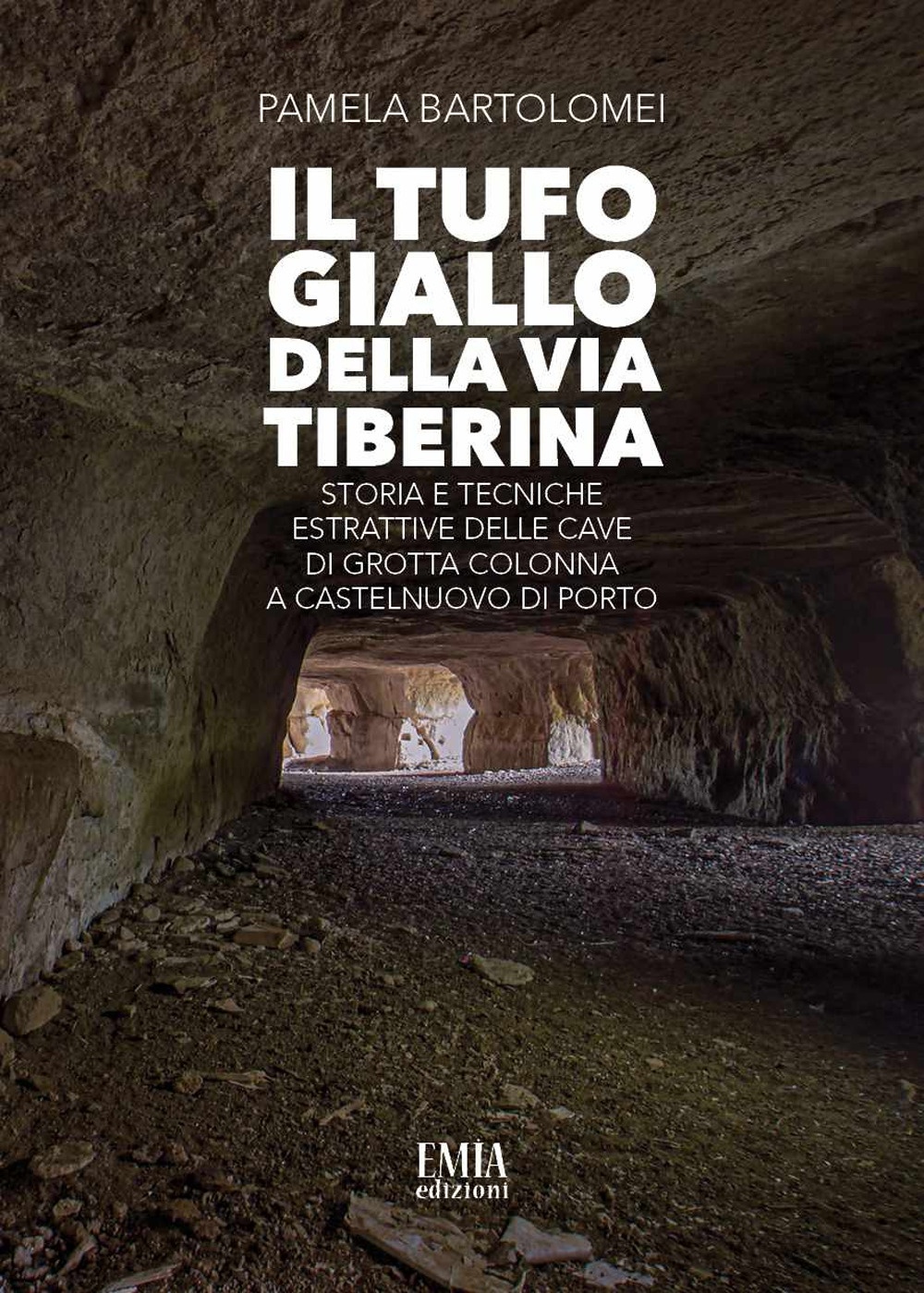 Il tufo giallo della Via Tiberina. Storia e tecniche estrattive …