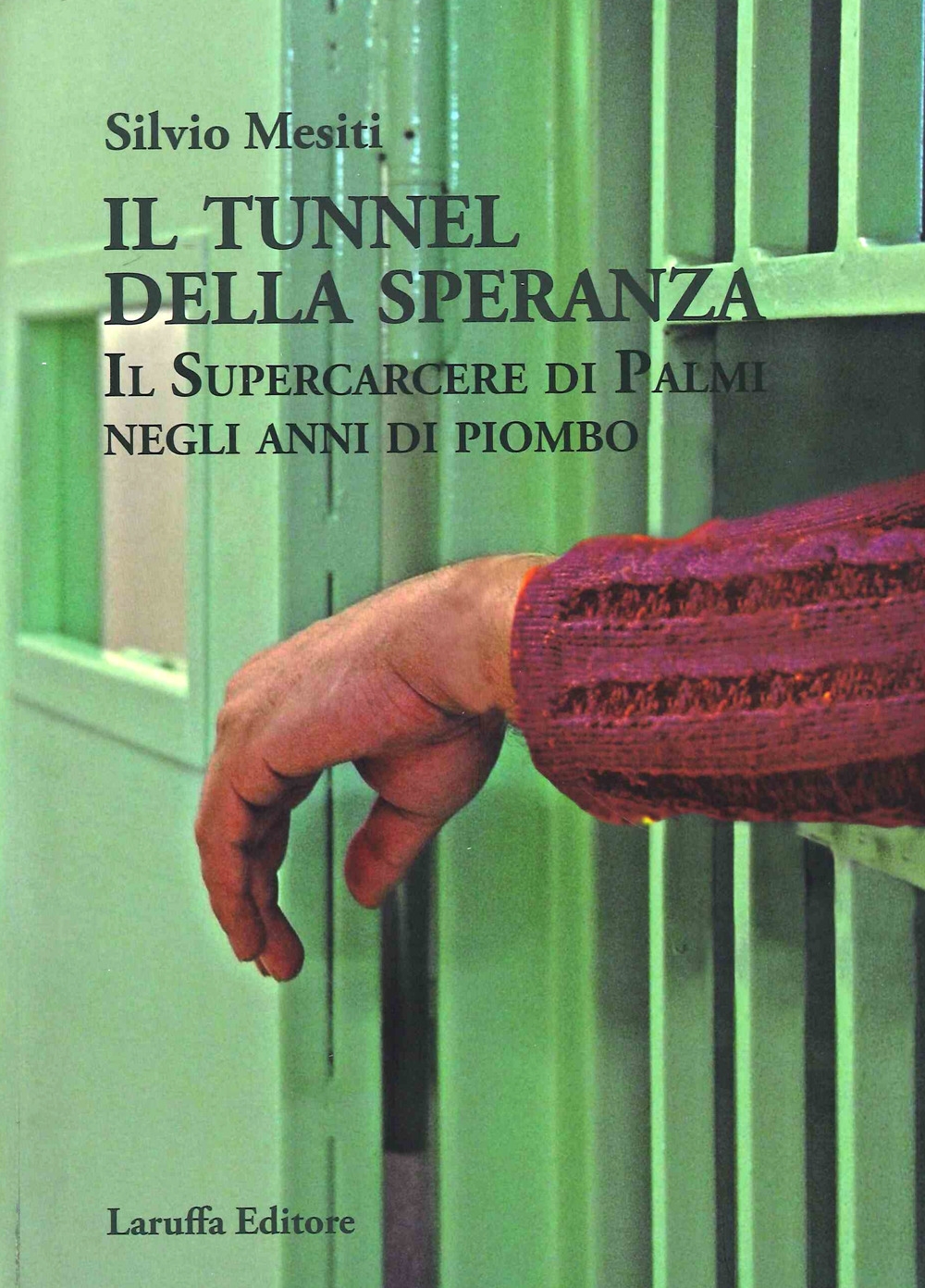 Il tunnel della speranza. Il supercarcere di Palmi negli anni …