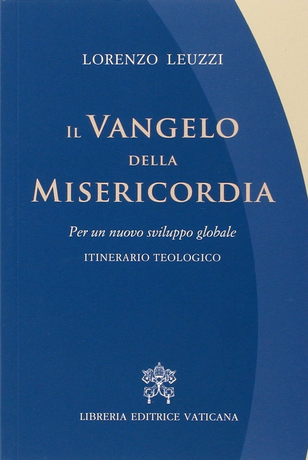 Il Vangelo della misericordia. Per un nuovo sviluppo globale. Itinerario …