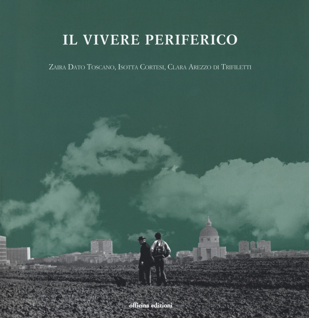 Il vivere periferico, Roma, Officina Edizioni, 2018