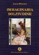 Immaginaria solitudine, Messina, Armando Siciliano Editore, 2004
