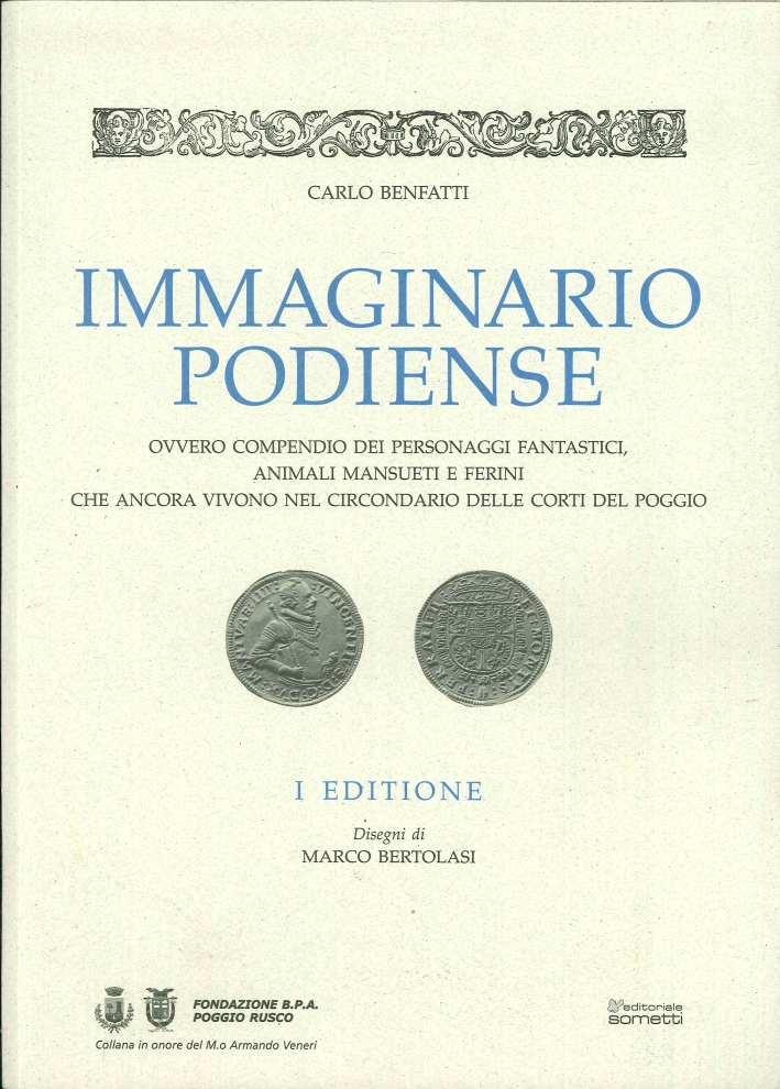 Immaginario Podiense. Ovvero Compendio dei Personaggi Fantastici, Animali Mansueti e …