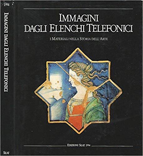 Immagini dagli Elenchi Telefonici. 1994. I Materiali nella Storia dell'Arte, …