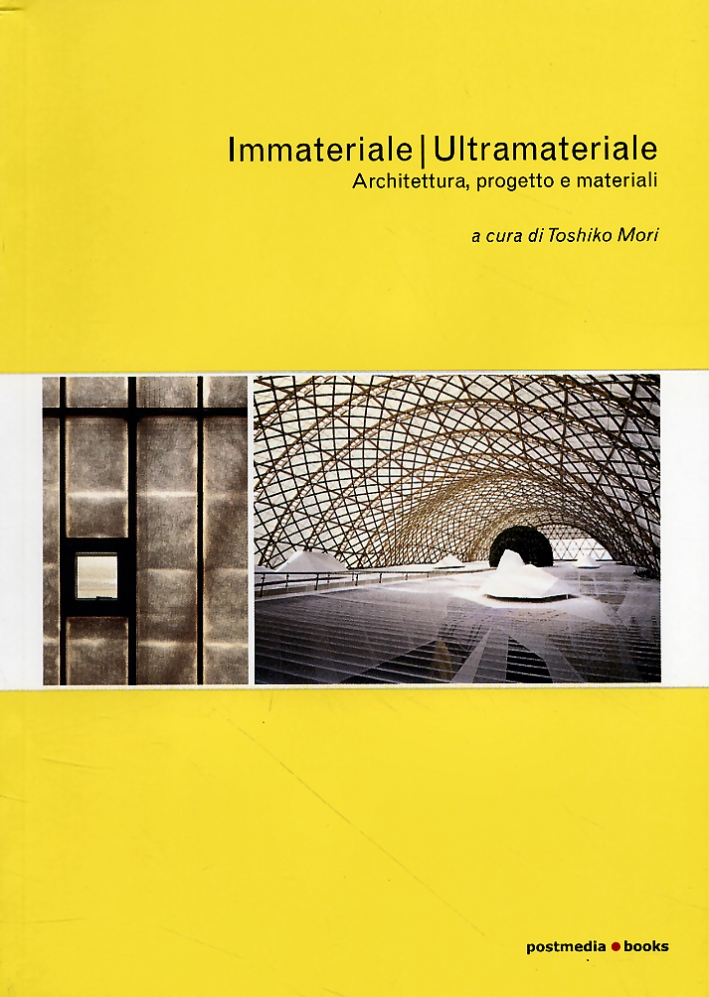 Immateriale/Ultramateriale. Architettura, progetto e materiali, Milano, Postmediabooks, 2005