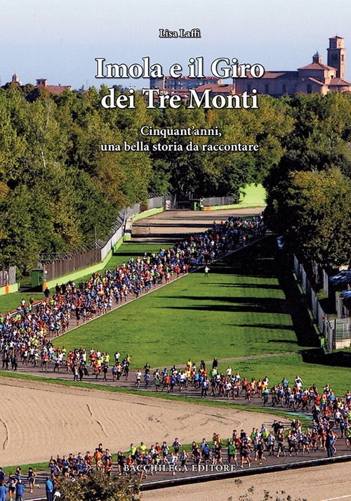 Imola e il Giro dei Tre Monti. Cinquant'anni, una bella …