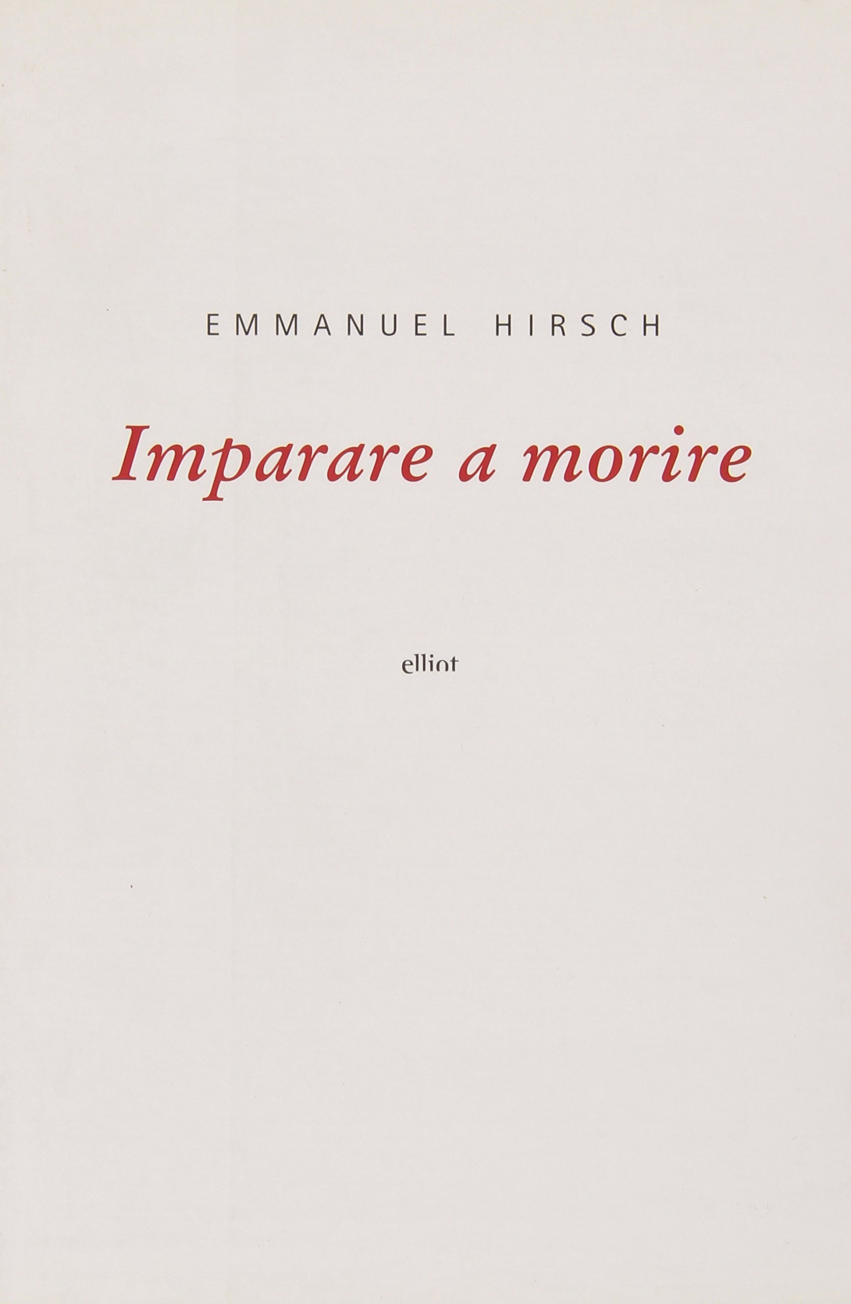 Imparare a morire. Una riflessione, Roma, Elliot, 2009