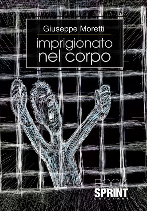 Imprigionato nel corpo, Buccino, Booksprint, 2012