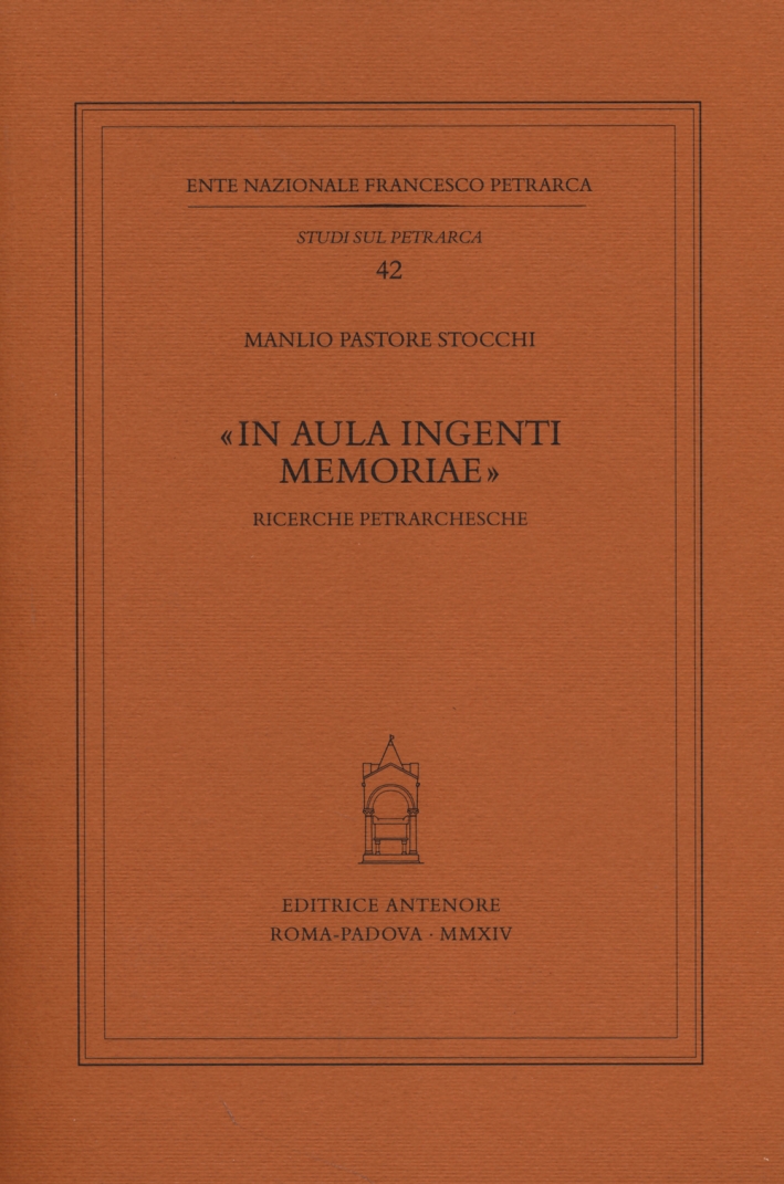 "In aula ingenti memoriae". Ricerche petrarchesche
