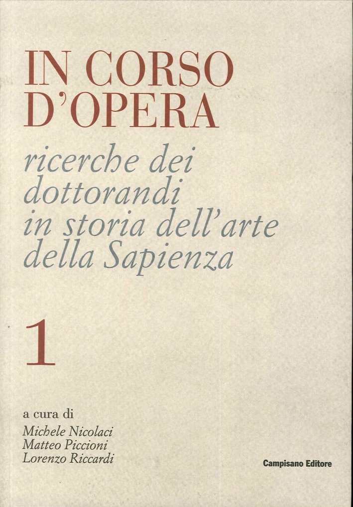 In Corso d'Opera. Ricerche dei Dottorandi in Storia dell'Arte della …