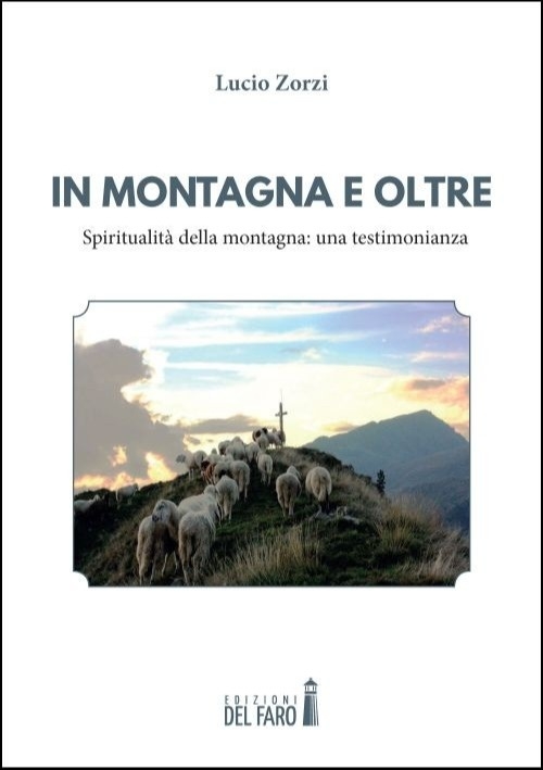 In montagna e oltre. Spiritualità della montagna: una testimonianza