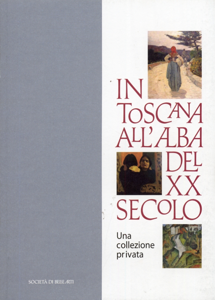 In Toscana all'alba del XX secolo. Una collezione privata, Viareggio, …