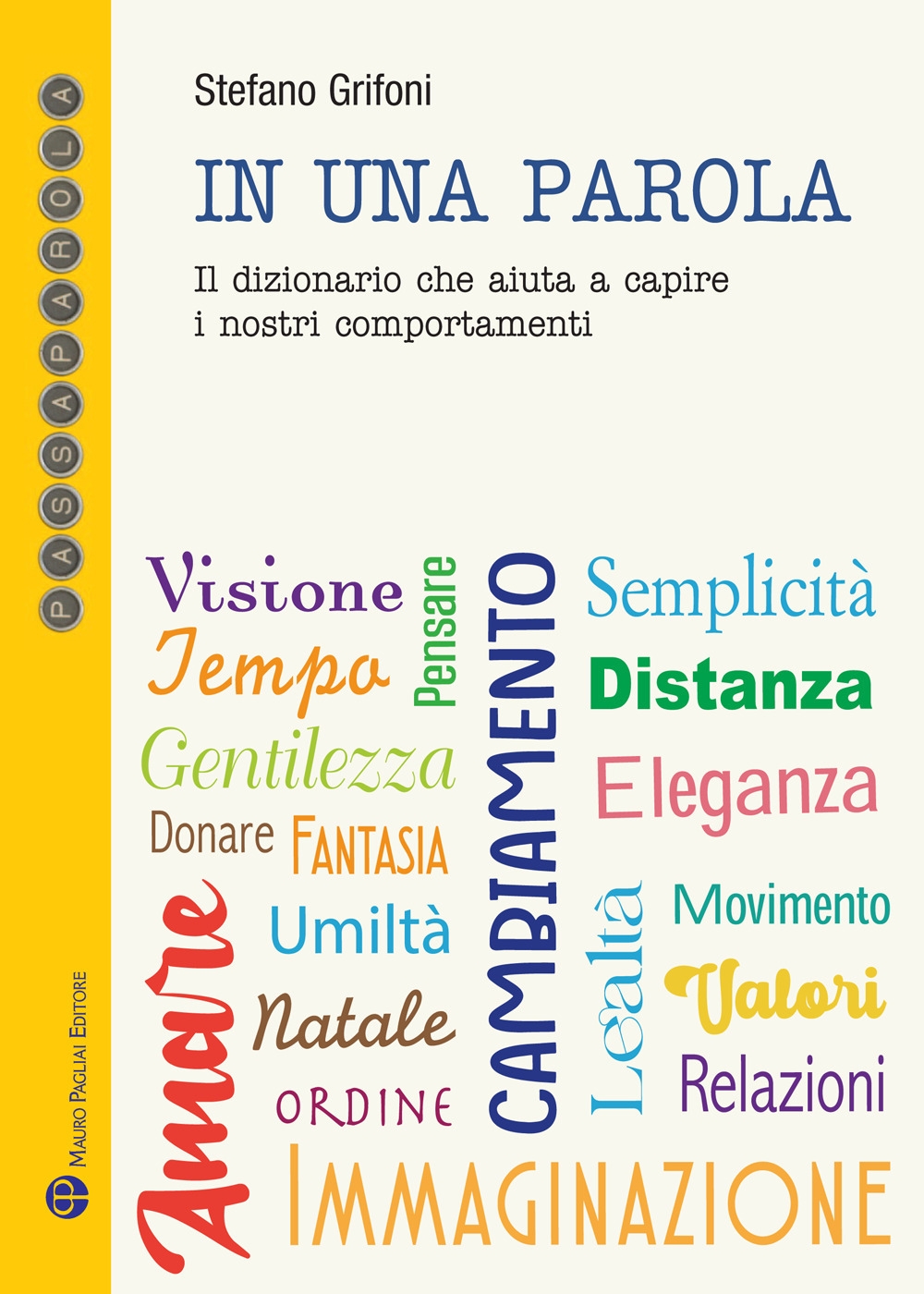 In una parola. Il dizionario che aiuta a capire i …