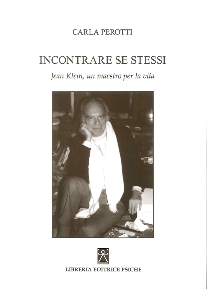 Incontrare se Stessi. Jean Klein, un Maestro per la Vita