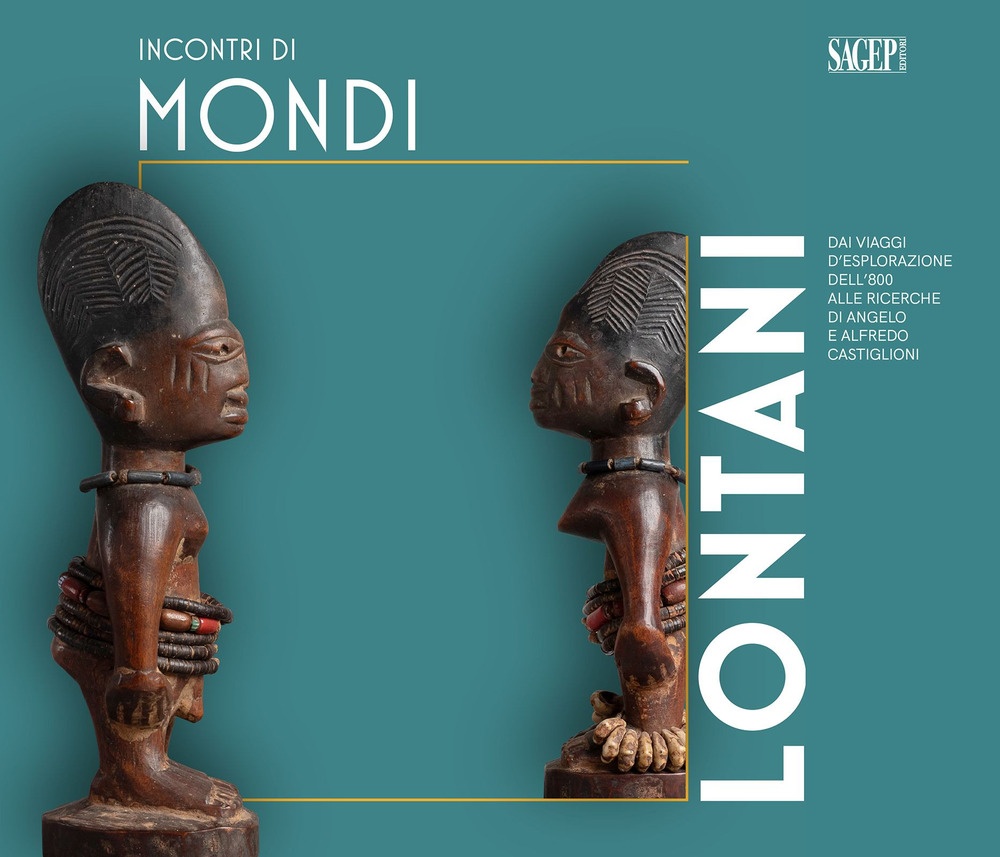 Incontri di Mondi Lontani. Dai Viaggi d'Esplorazione dell'800 alle Ricerche …