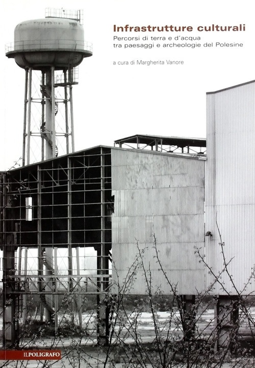 Infrastrutture culturali. Percorsi di terra e d'acqua tra paesaggi e …