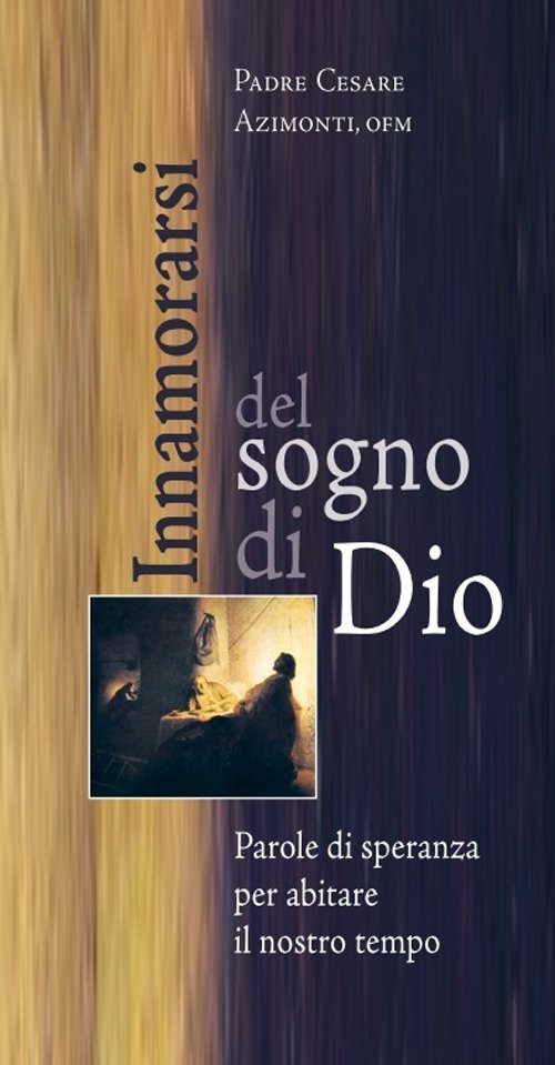 Innamorarsi del sogno di Dio. Parole di speranza per abitare …