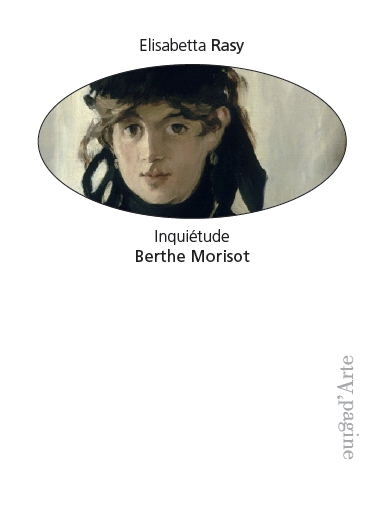 Inquiétude. Berthe Morisot, Tesserete, Pagine d'Arte, 2021
