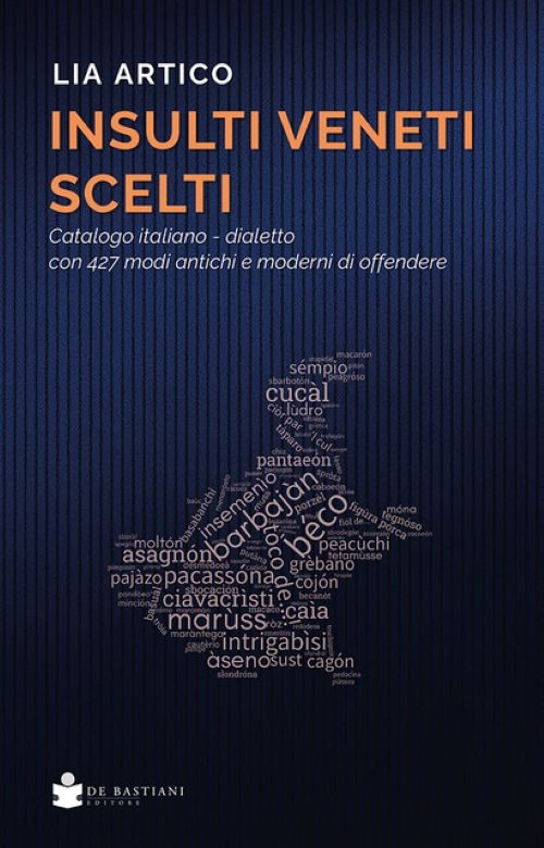 Insulti veneti scelti. Catalogo italiano-dialetto con 427 modi antichi e …