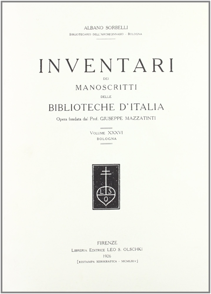 Inventari dei manoscritti delle biblioteche d'Italia. Vol. 36: Bologna, Firenze, …
