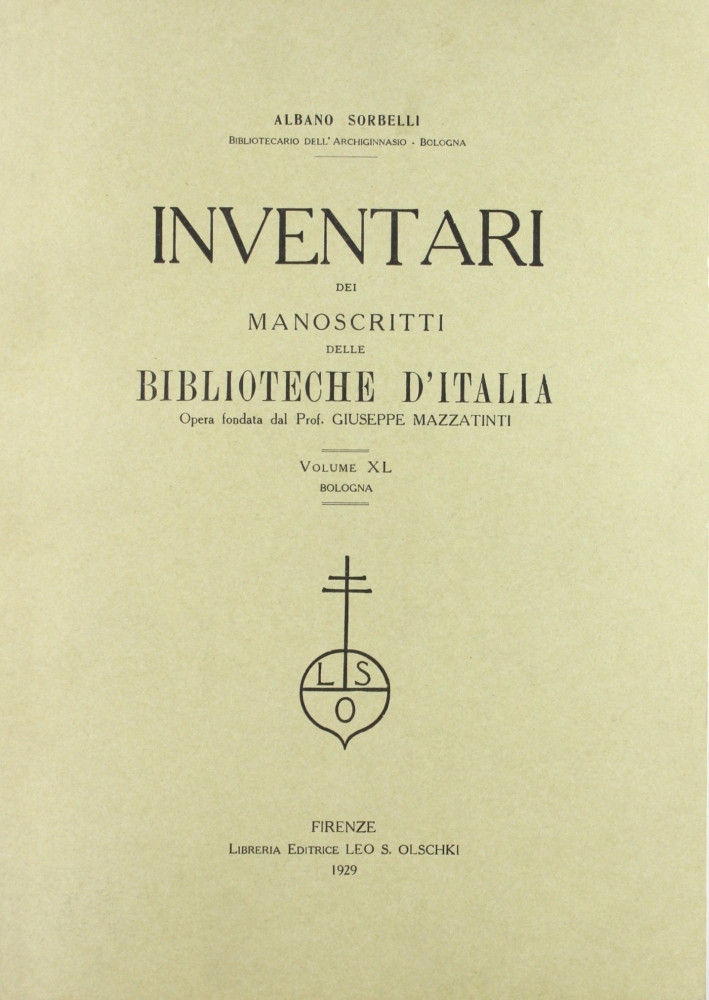 Inventari dei manoscritti delle biblioteche d'Italia. Vol. 40: Bologna, Firenze, …