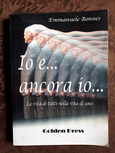 Io e... ancora io... La vita di tutti nella vita …