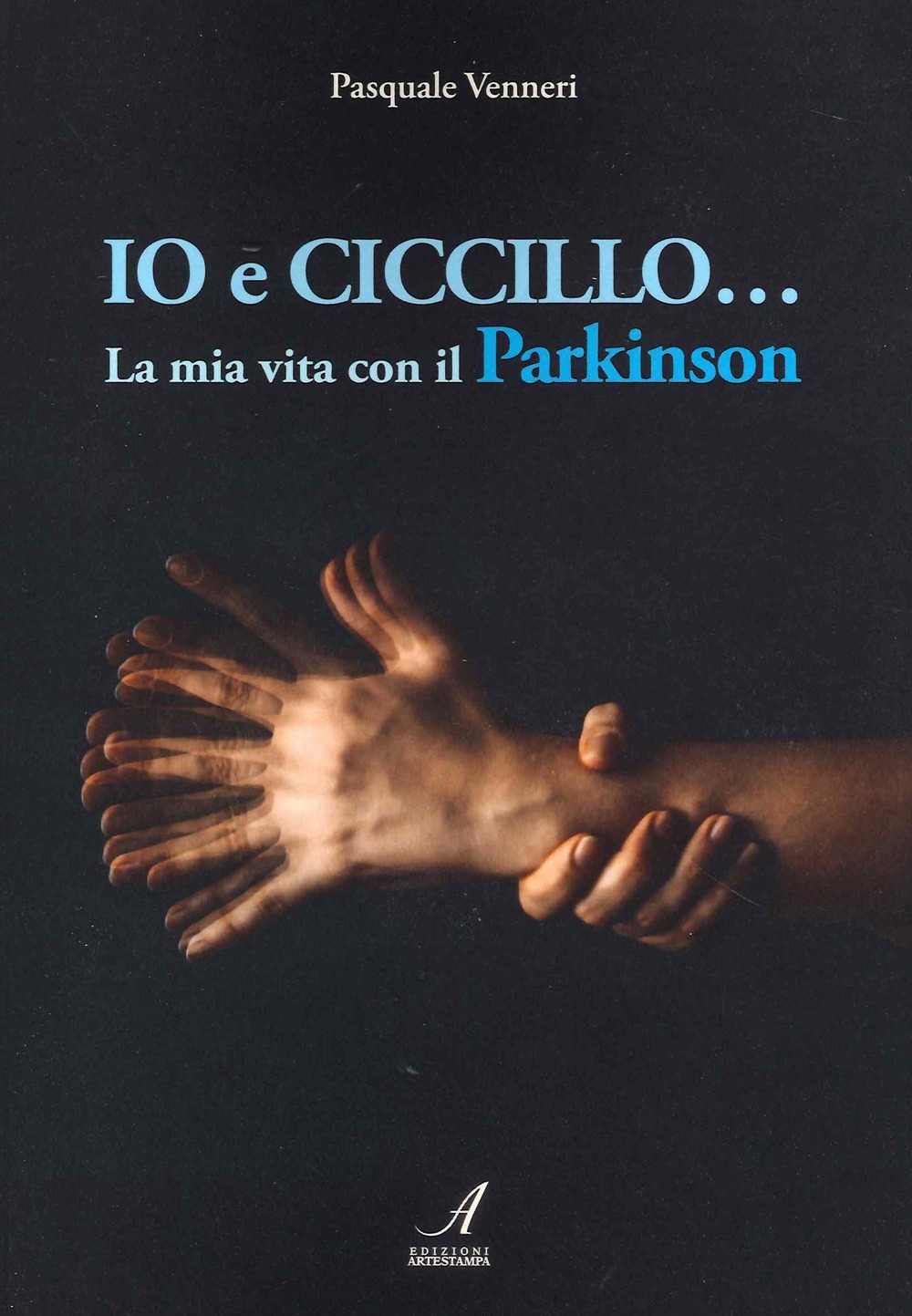 Io e Ciccillo...La mia vita con il Parkinson.