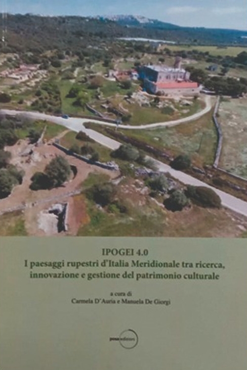 Ipogei 4.0. I paesaggi rupestri d'Italia Meridionale tra ricerca, innovazione …