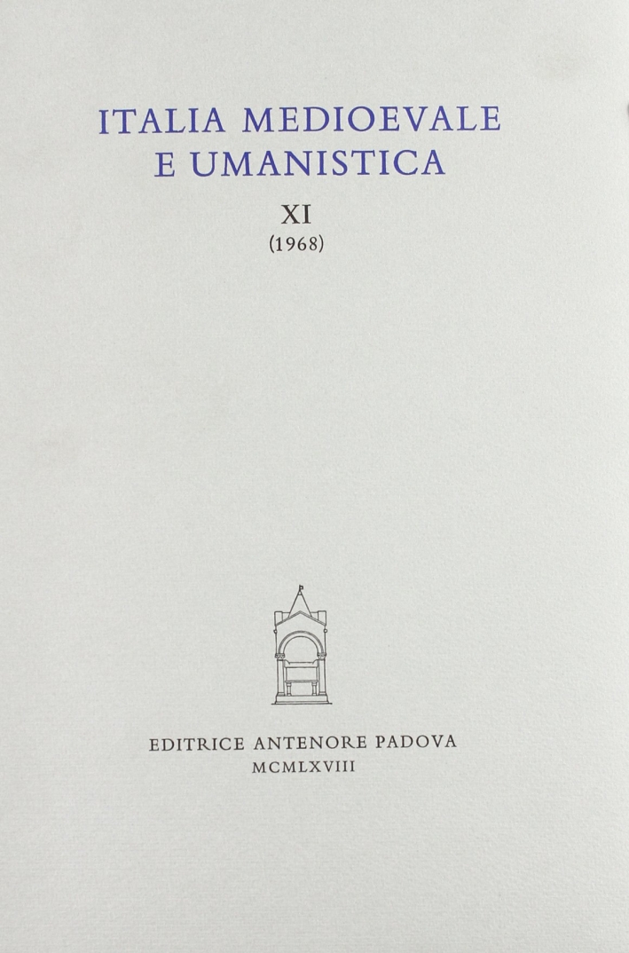 Italia medioevale e umanistica. Vol. 11, padova, Antenore - Riviste, …