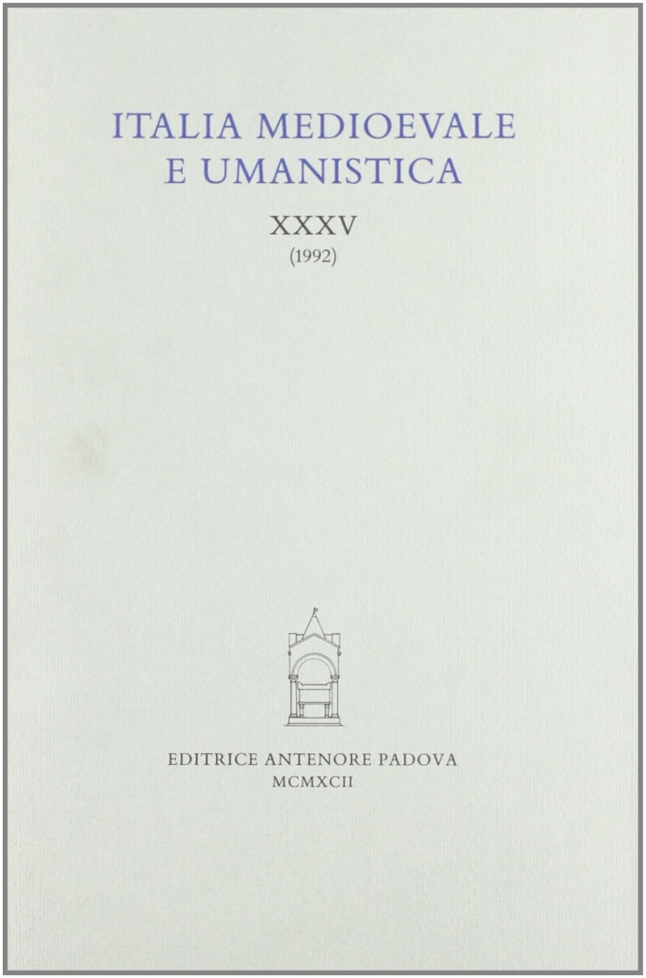 Italia medioevale e umanistica. Vol. 35, padova, Antenore - Riviste, …