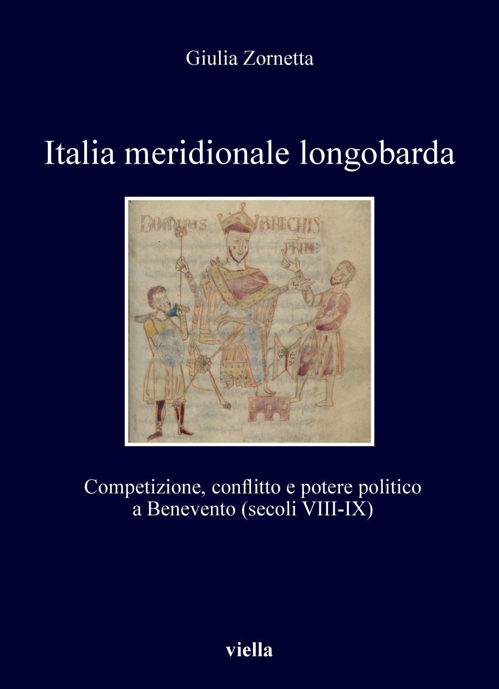 Italia meridionale longobarda. Competizione, conflitto e potere politico a Benevento …