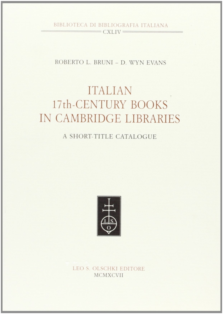 Italian 17th Century Books in Cambridge Libraries. A short-title catalogue, …