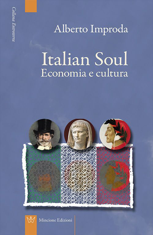 Italian soul. Economia e cultura, Roma, Mincione Edizioni, 2015