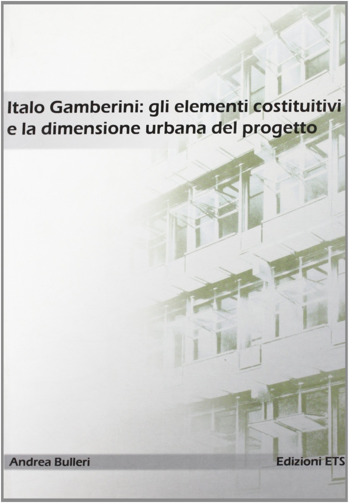 Italo Gamberini: gli elementi costitutivi e la dimensione urbana del …
