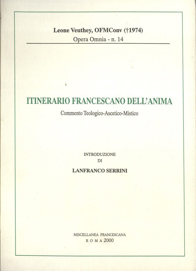 Itinerario francescano dell'anima. Commento teologico-ascetico-mistico, Roma, Miscellanea Francescana, 2000