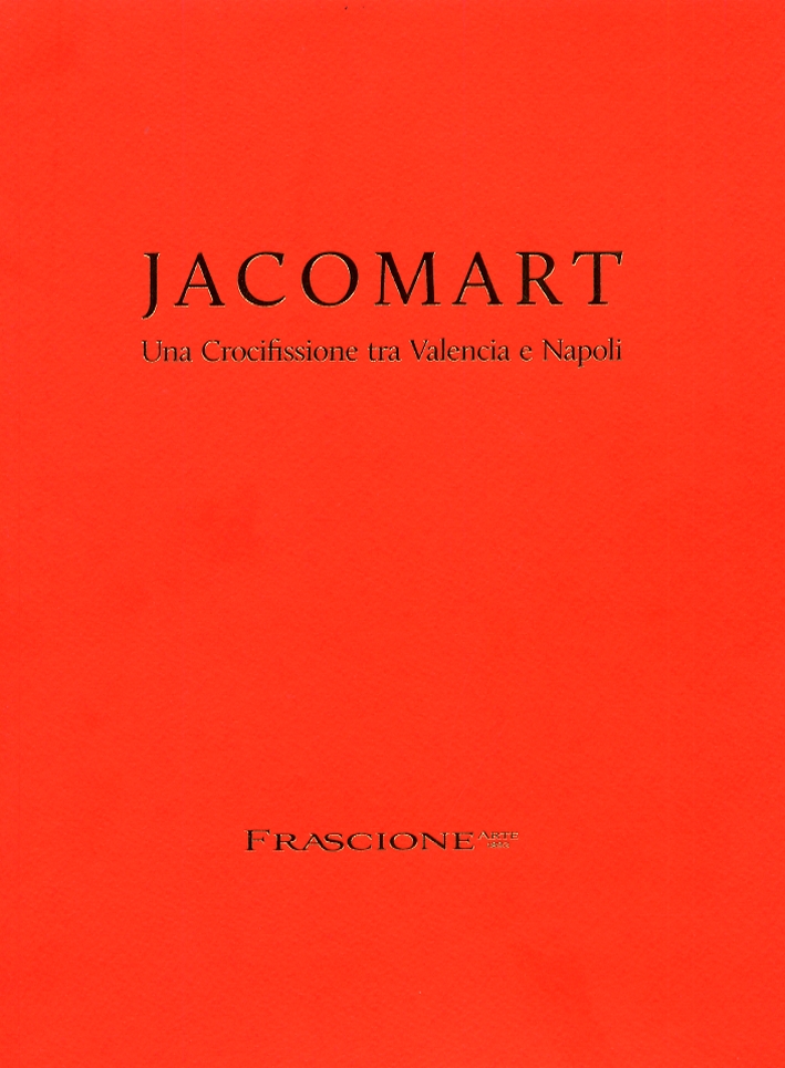 Jacomart. Una crocifissione tra Valencia e Napoli