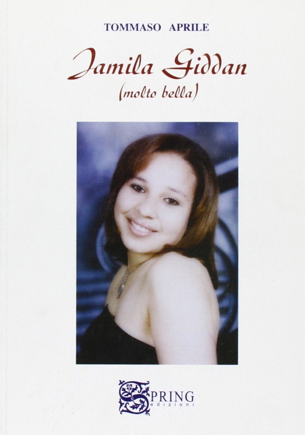 Jamila Giddan. Molto bella, Caserta, Spring edizioni, 2005