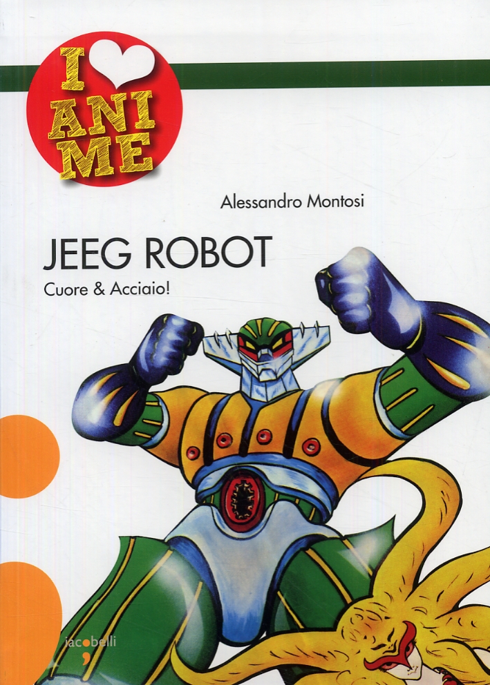 Jeeg Robot. Cuore & Acciaio, Pavona, Iacobelli, 2009