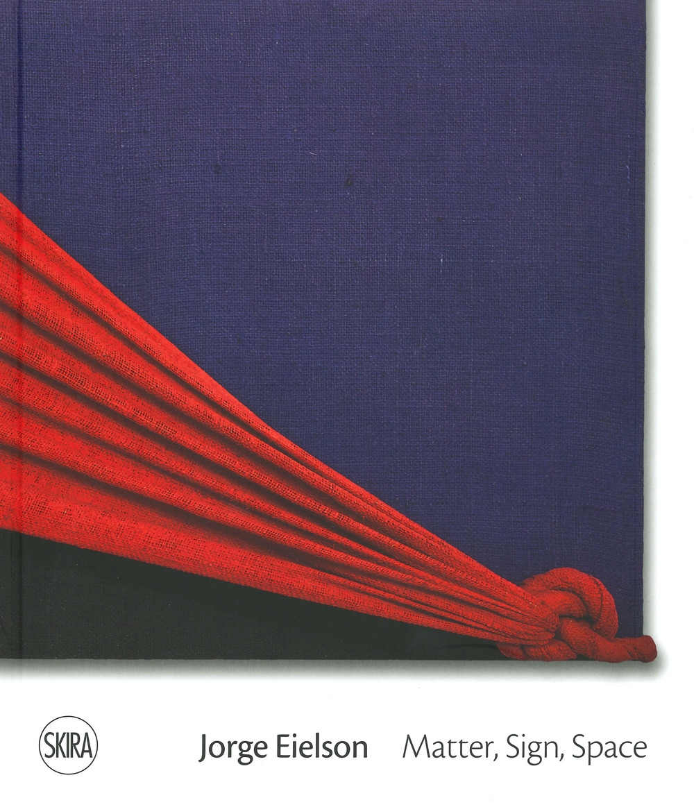 Jorge Eielson. Matter, sign, space.