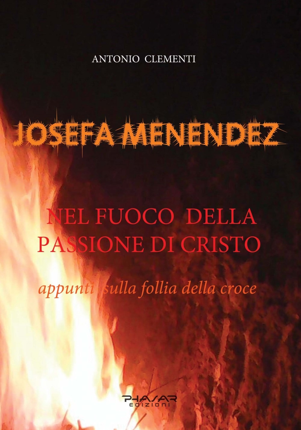 Josefa Menendez. Nel Fuoco della Passione di Cristo. Appunti sulla …