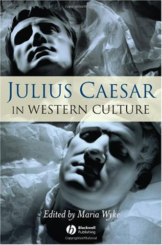 Julius Caesar in Western Culture, Oxford, Blackwell Publishing Ltd., 2006