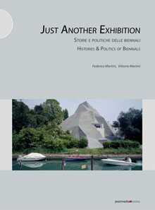 Just another exhibition. Histories and politics of biennials, Milano, Postmediabooks, …