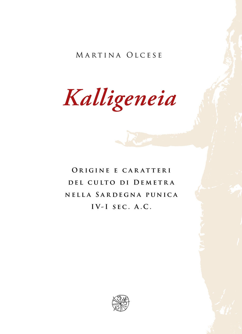 Kalligeneia. Origine e caratteri del culto di Demetra nella Sardegna …