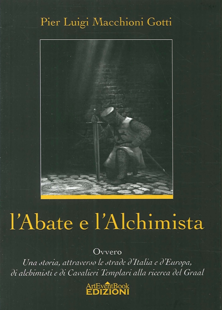 L'abate e l'alchimista. Ovvero, una storia, attraverso le strade d'Italia …
