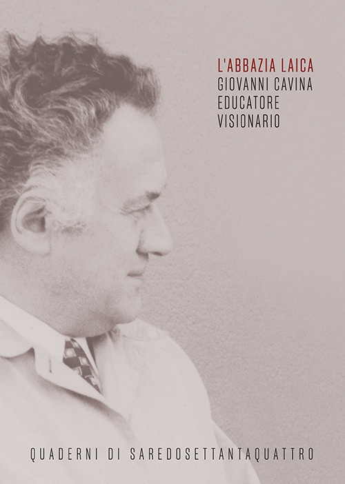 L'Abbazia Laica Giovanni Cavina Educatore Visionario, Roma, Campisano Editore, 2022