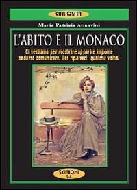 L'abito e il monaco. Ci vestiamo per mostrare, apparire, imporre, …