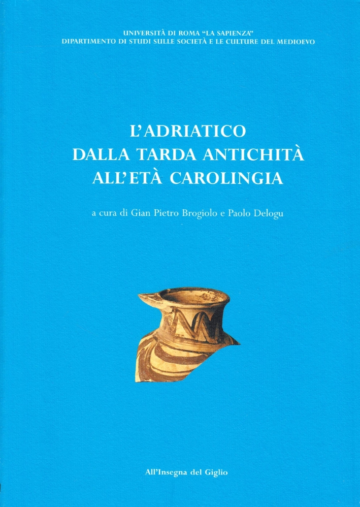 L'Adriatico dalla tarda antichità all'età carolingia.